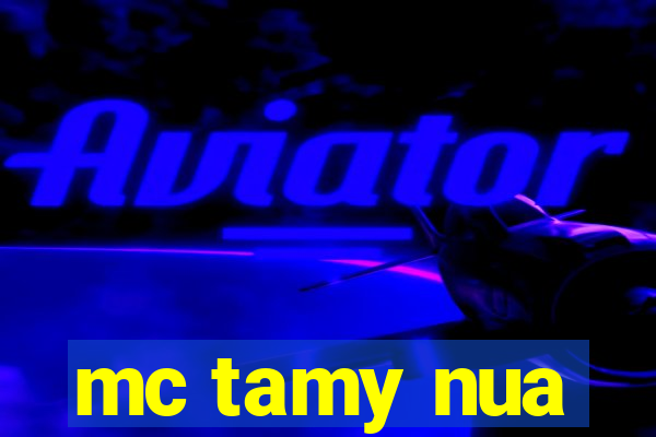 mc tamy nua
